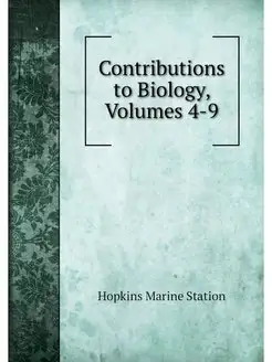 Contributions to Biology, Volumes 4-9