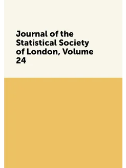 Journal of the Statistical Society of London, Volume 24