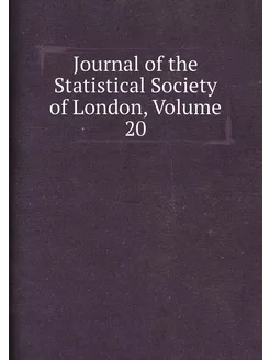 Journal of the Statistical Society of London, Volume 20