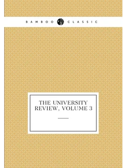 The University Review, Volume 3