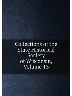 Collections of the State Historical Society of Wisco