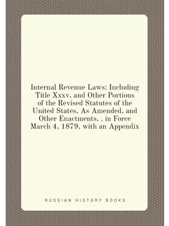 Internal Revenue Laws Including Title Xxxv, and Oth