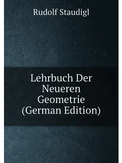 Lehrbuch Der Neueren Geometrie (German Edition)