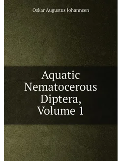 Aquatic Nematocerous Diptera, Volume 1