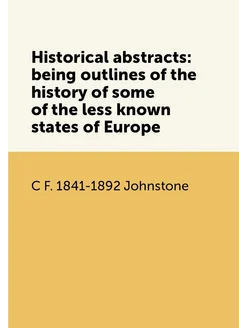 Historical abstracts being outlines of the history