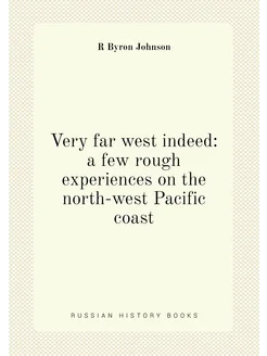 Very far west indeed a few rough experiences on the