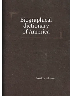 Biographical dictionary of America