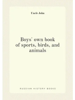 Boys' own book of sports, birds, and animals