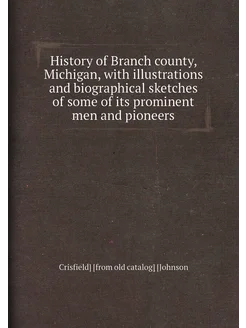 History of Branch county, Michigan, with illustratio