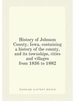 History of Johnson County, Iowa, cont