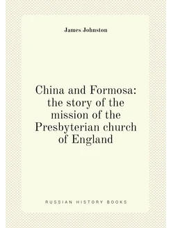 China and Formosa the story of the mission of the P