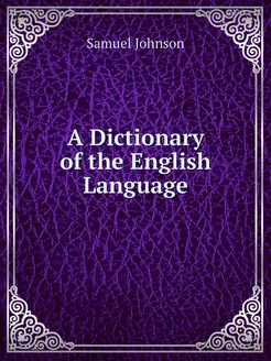 A Dictionary of the English Language