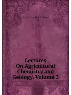 Lectures On Agricultural Chemistry an