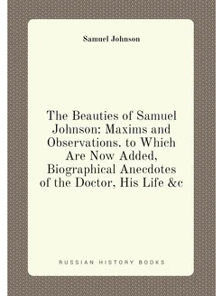 The Beauties of Samuel Johnson Maxims and Observati