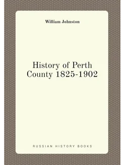 History of Perth County 1825-1902