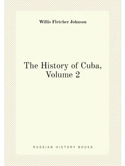 The History of Cuba, Volume 2