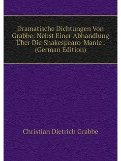 Dramatische Dichtungen Von Grabbe Ne