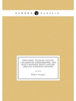 Preussen, Weimar und die ungarische Königskrone, mit