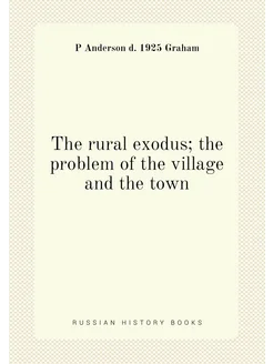 The rural exodus the problem of the village and the