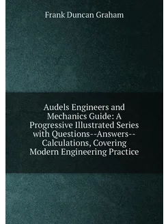 Audels Engineers and Mechanics Guide A Progressive