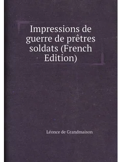 Impressions de guerre de prêtres soldats (French Edi