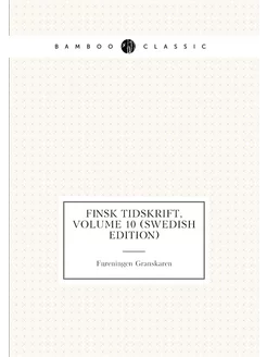 Finsk Tidskrift, Volume 10 (Swedish Edition)