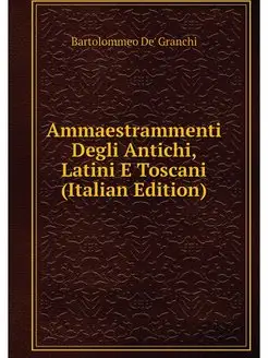 Ammaestrammenti Degli Antichi, Latini