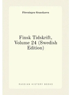 Finsk Tidskrift, Volume 24 (Swedish Edition)