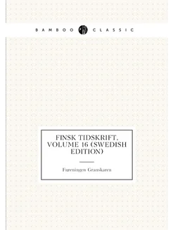 Finsk Tidskrift, Volume 16 (Swedish Edition)