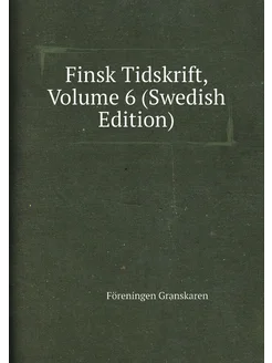 Finsk Tidskrift, Volume 6 (Swedish Edition)