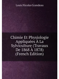 Chimie Et Physiologie Appliquées À La Sylviculture (