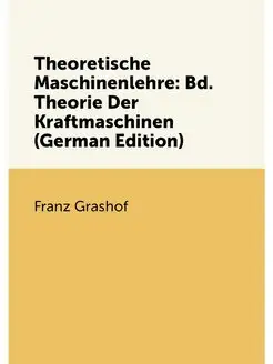 Theoretische Maschinenlehre Bd. Theo