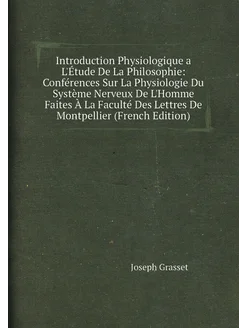 Introduction Physiologique a L'Étude De La Philosoph