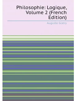 Philosophie Logique, Volume 2 (French Edition)