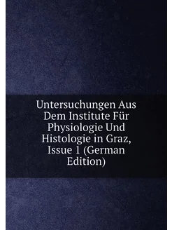 Untersuchungen Aus Dem Institute Für Physiologie Und