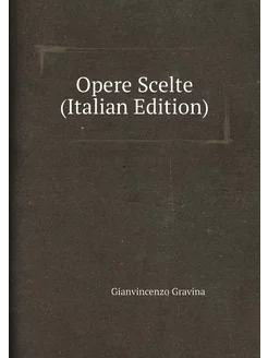 Opere Scelte (Italian Edition)