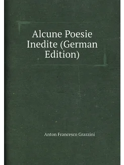 Alcune Poesie Inedite (German Edition)