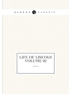 Life of Lincoln Volume 02