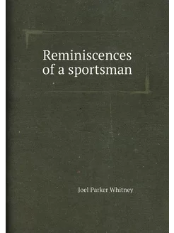 Reminiscences of a sportsman