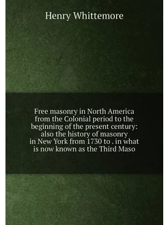 Free masonry in North America from the Colonial peri