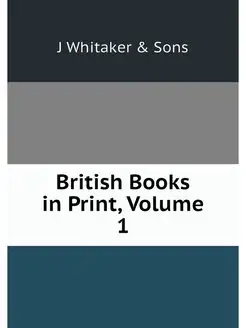 British Books in Print, Volume 1