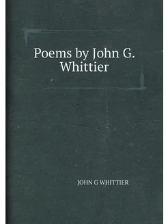 Poems by John G. Whittier