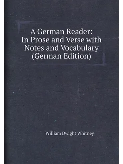 A German Reader In Prose and Verse with Notes and V