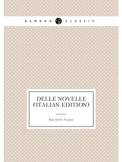 Delle Novelle (Italian Edition)