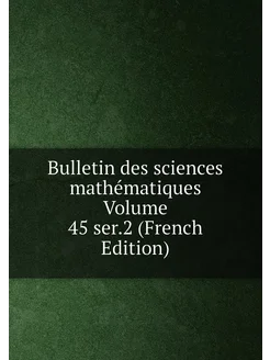 Bulletin des sciences mathématiques Volume 45 ser.2