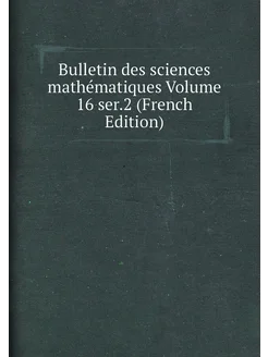 Bulletin des sciences mathématiques Volume 16 ser.2