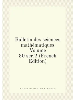 Bulletin des sciences mathématiques Volume 30 ser.2