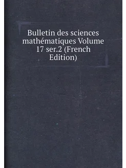 Bulletin des sciences mathématiques Volume 17 ser.2