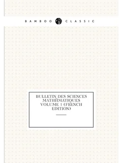 Bulletin des sciences mathématiques Volume 1 (French