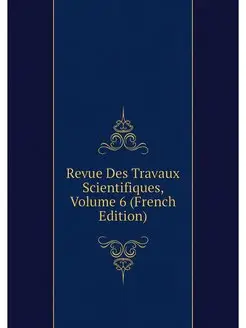 Revue Des Travaux Scientifiques, Volu